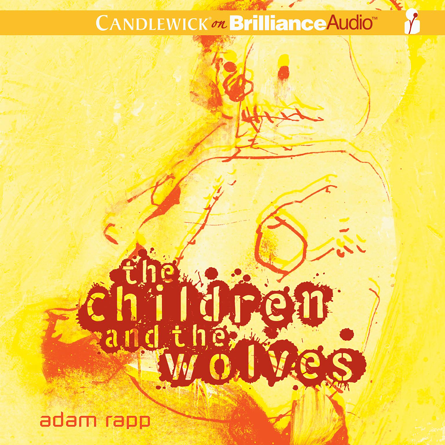 The Children and the Wolves Audiobook, by Adam Rapp