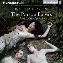 The Poison Eaters: And Other Stories Audiobook, by Holly Black