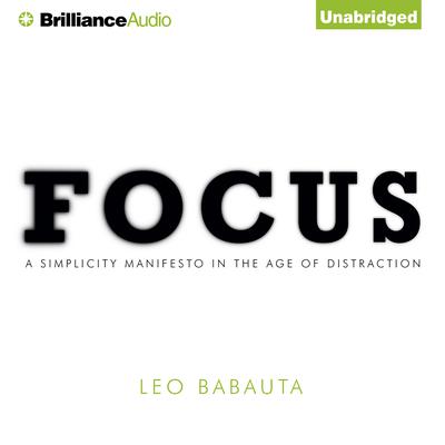 Focus: Achieving Your Highest Priorities Audiobook, by Leo Babauta