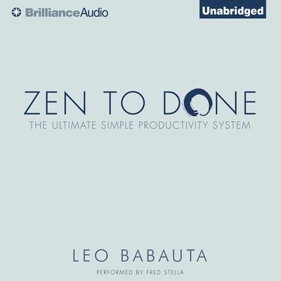 Zen to Done: The Ultimate Simple Productivity System Audiobook, by Leo Babauta