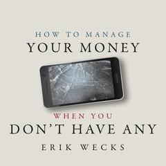 How to Manage Your Money When You Don’t Have Any Audiobook, by Erik Wecks