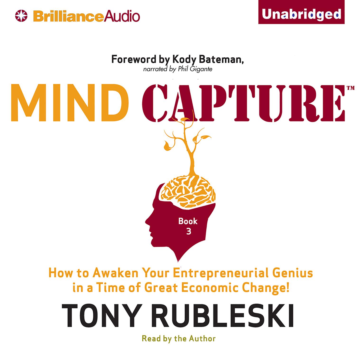 Mind Capture (Book 3): How to Awaken Your Entrepreneurial Genius in a Time of Great Economic Change! Audiobook, by Tony Rubleski