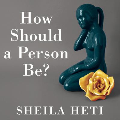 How Should a Person Be? Audiobook, by Sheila Heti