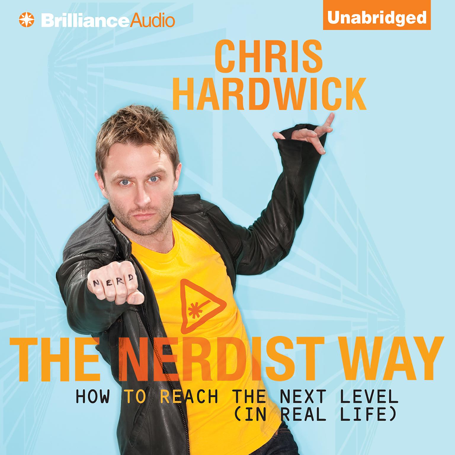 The Nerdist Way: How to Reach the Next Level (In Real Life) Audiobook, by Chris Hardwick