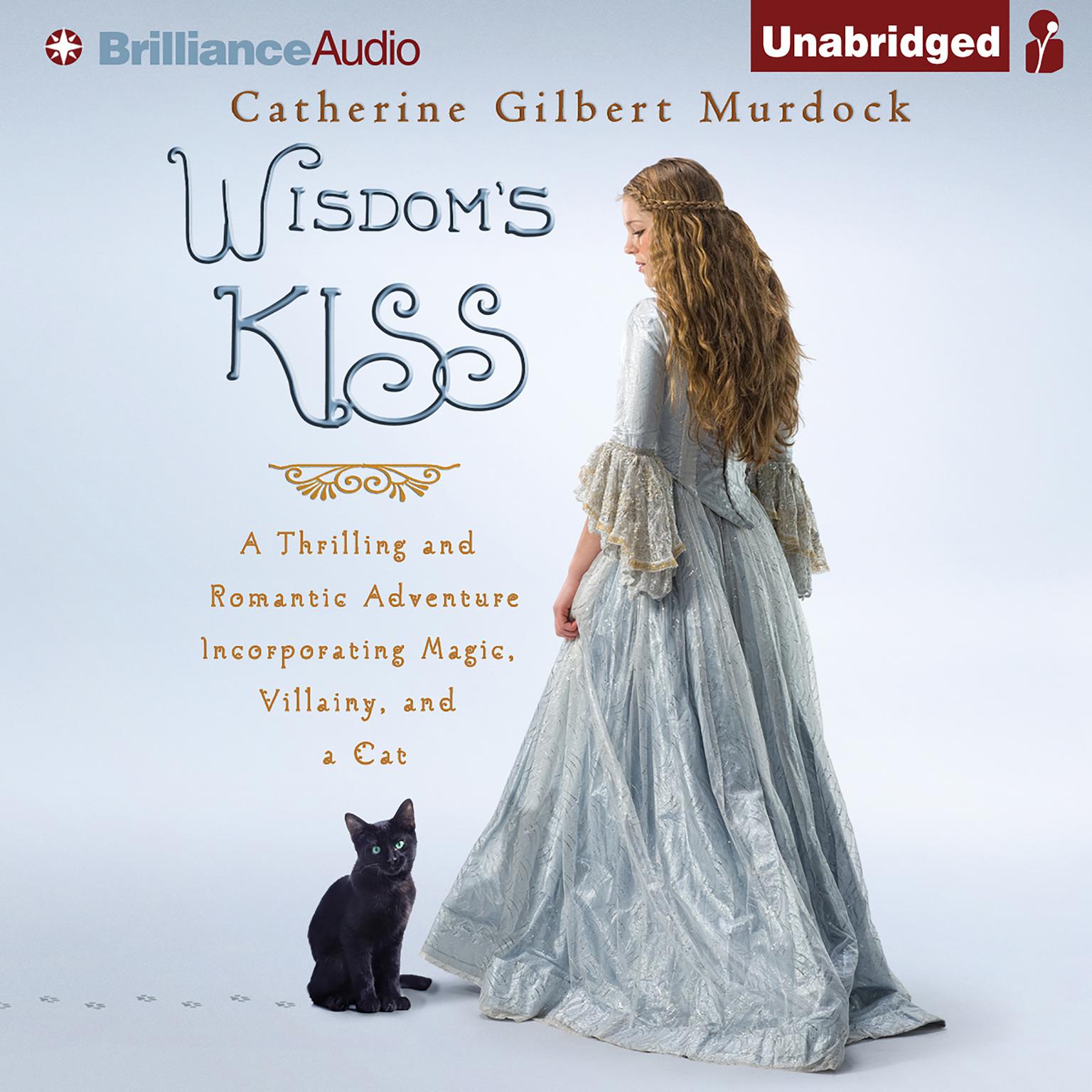 Wisdoms Kiss: A Thrilling and Romantic Adventure, Incorporating Magic, Villany, and a Cat Audiobook, by Catherine Gilbert Murdock