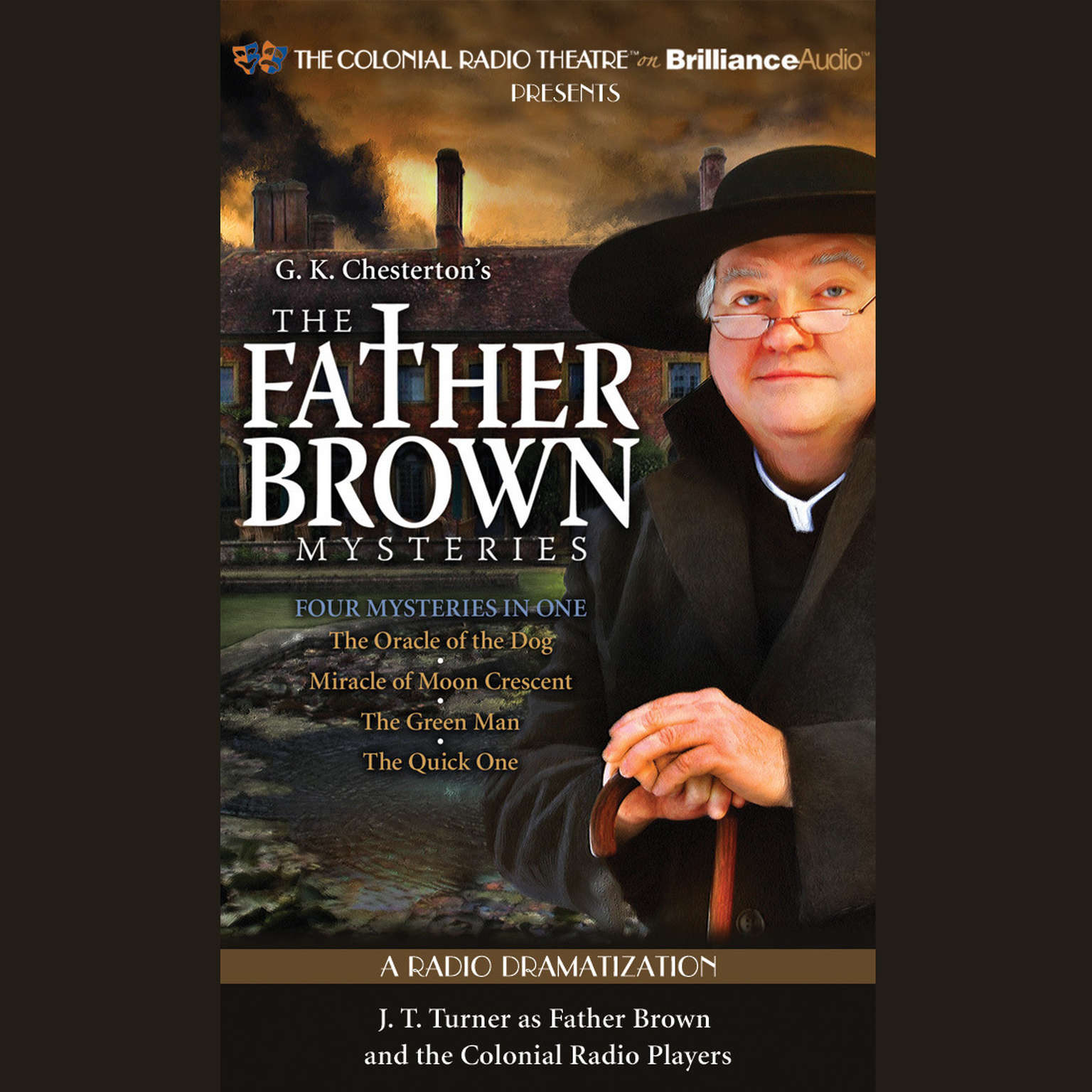 Father Brown Mysteries, The - The Oracle of the Dog, The Miracle of Moon Crescent, The Green Man, and The Quick One: A Radio Dramatization Audiobook, by G. K. Chesterton