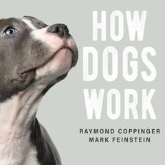 How Dogs Work Audiobook, by Raymond Coppinger