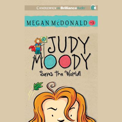 Judy Moody Saves the World! Audiobook, by Megan McDonald