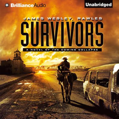 Survivors: A Novel of the Coming Collapse Audiobook, by James Wesley Rawles