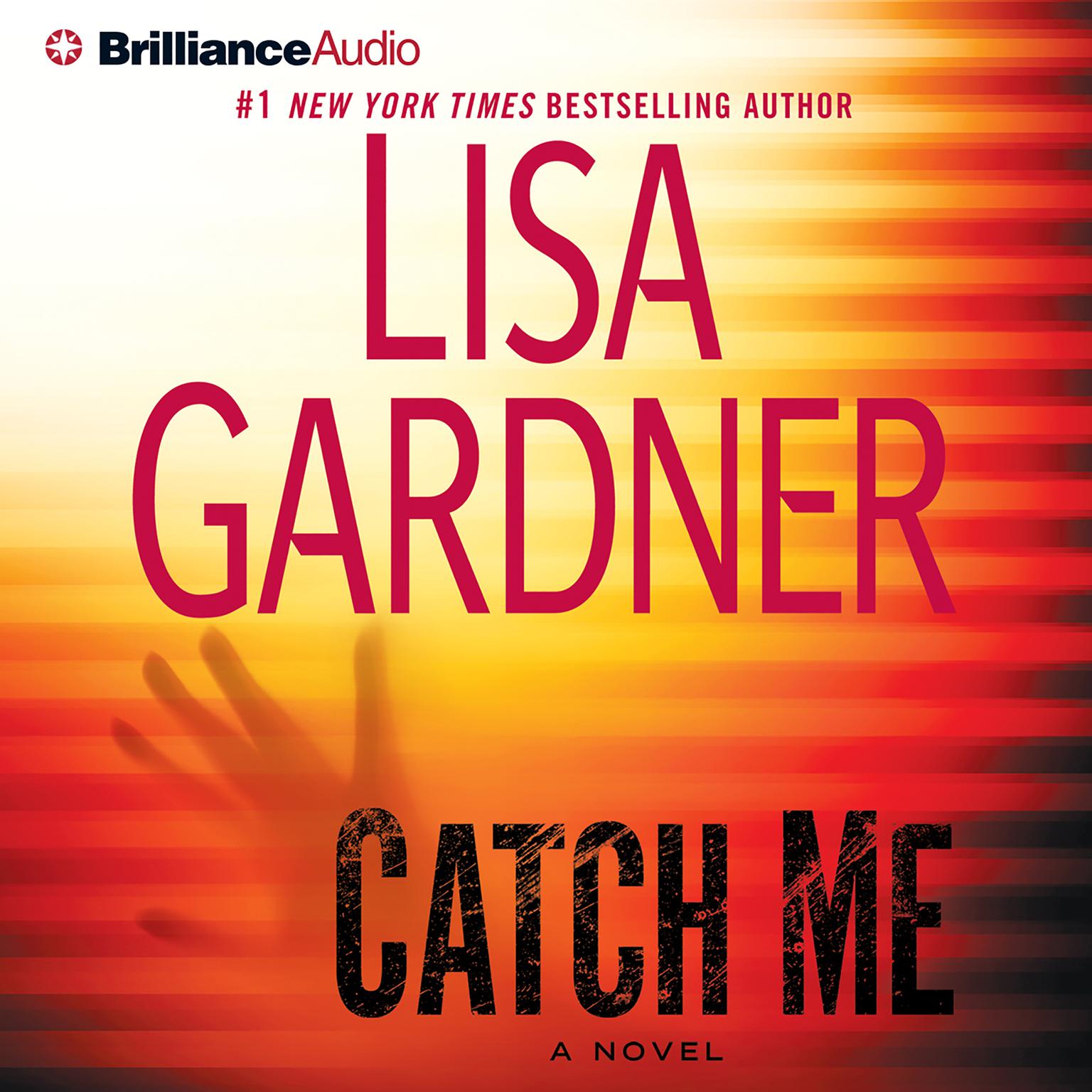 Catch Me (Abridged): A Novel Audiobook, by Lisa Gardner