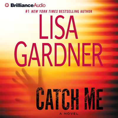 Catch Me: A Novel Audiobook, by Lisa Gardner
