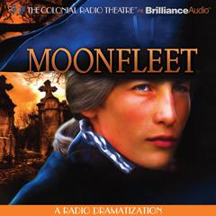 Moonfleet: A Radio Dramatization Audiobook, by Deniz Cordell