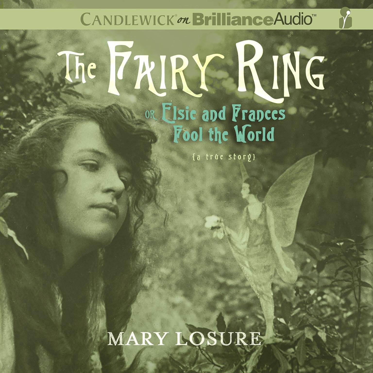 The Fairy Ring: Or Elsie and Frances Fool the World Audiobook, by Mary Losure