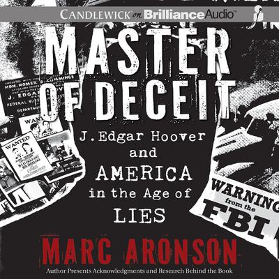 Master of Deceit: J. Edgar Hoover and America in the Age of Lies Audiobook, by Marc Aronson