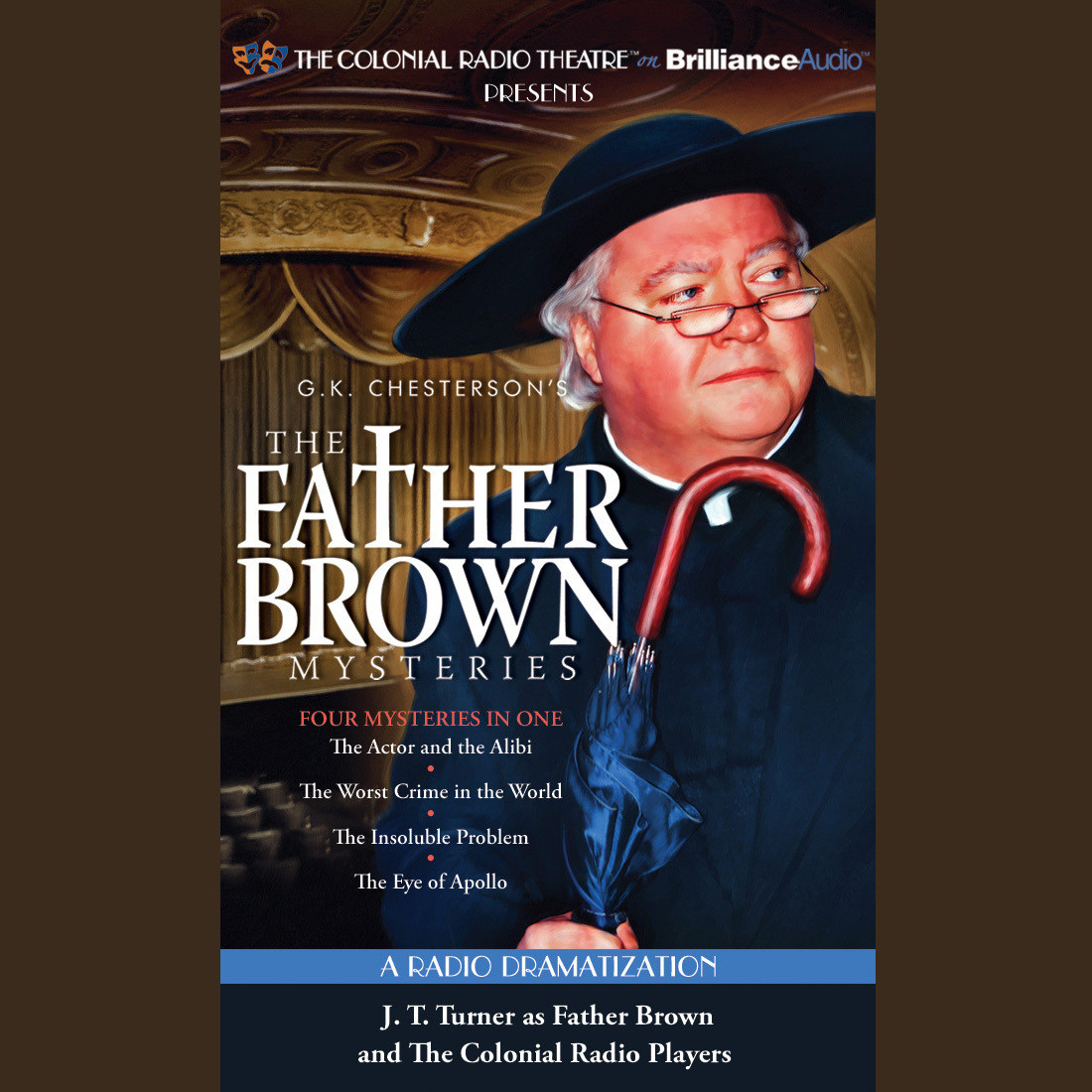Father Brown Mysteries, The - The Actor and the Alibi, The Worst Crime in the World, The Insoluble Problem, and The Eye of Apollo: A Radio Dramatization Audiobook, by G. K. Chesterton