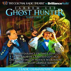 Jarrem Lee, Ghost Hunter: Vol 2: A Radio Dramatization Audiobook, by Gareth Tilley