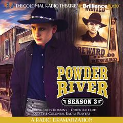 Powder River, Season Three: A Radio Dramatization Audiobook, by Jerry Robbins