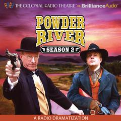 Powder River, Season Two: A Radio Dramatization Audiobook, by Jerry Robbins
