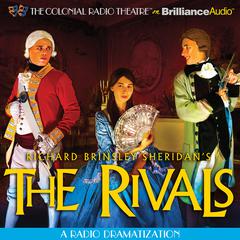 The Rivals: A Radio Dramatization Audiobook, by Richard Brinsley Sheridan