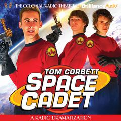Tom Corbett Space Cadet: A Radio Dramatization Audiobook, by Jerry Robbins
