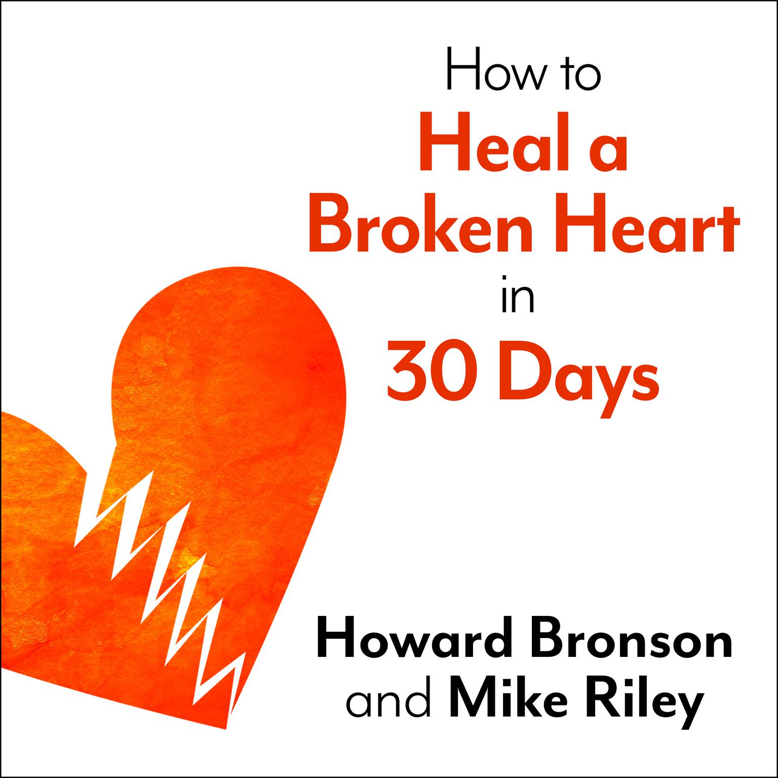 How To Heal A Broken Heart In 30 Days Audiobook By Howard Bronson