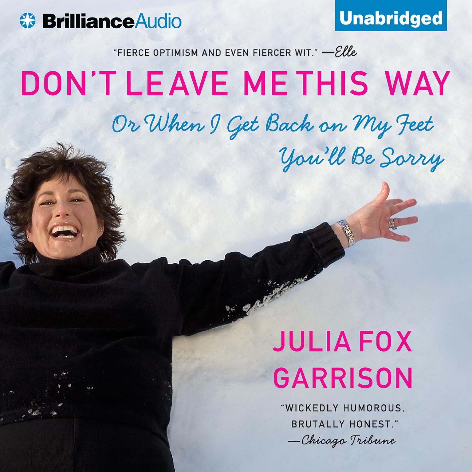 Dont Leave Me This Way: Or When I Get Back on My Feet Youll Be Sorry Audiobook, by Julia Fox Garrison