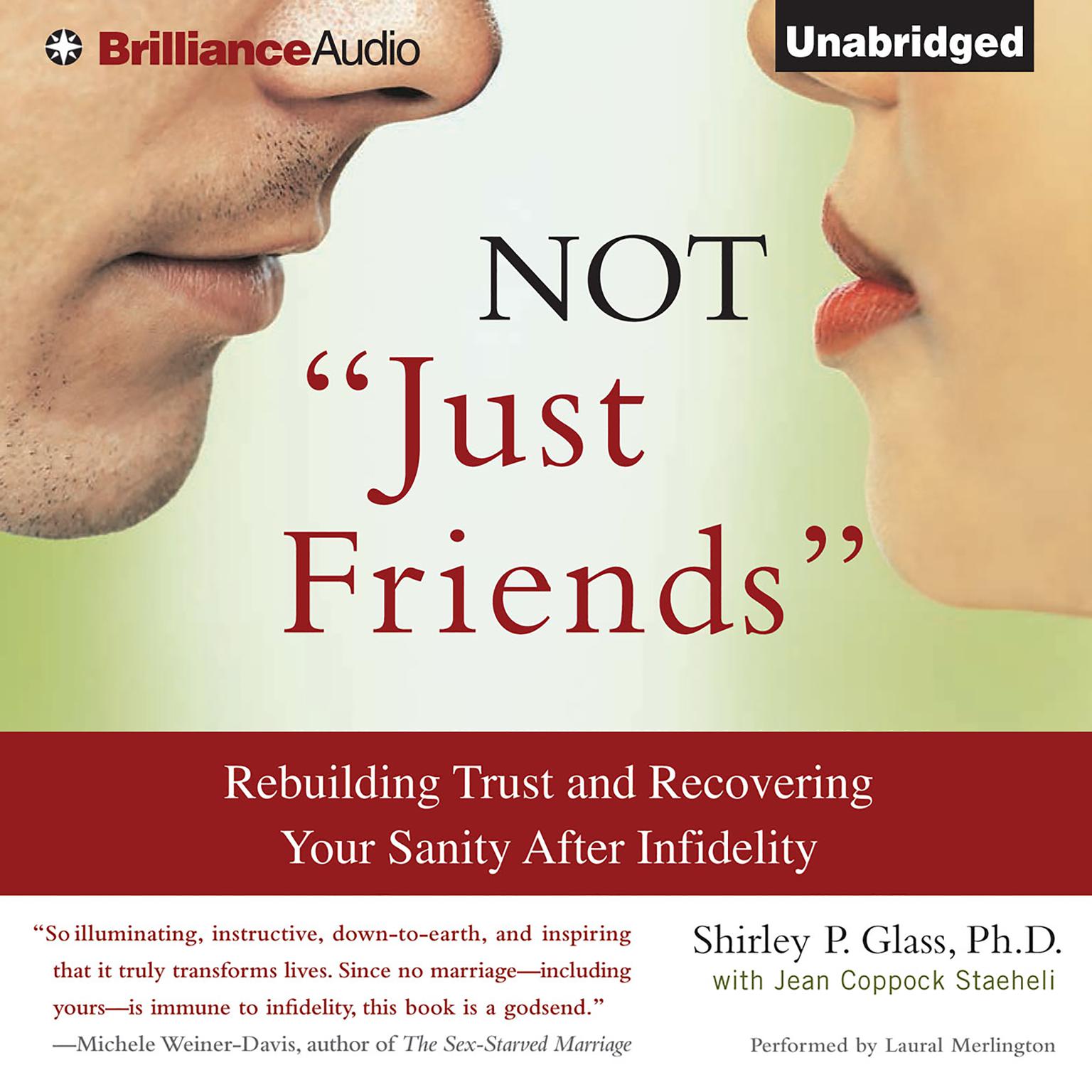 Not Just Friends: Rebuilding Trust and Recovering Your Sanity After Infidelity Audiobook, by Shirley P. Glass