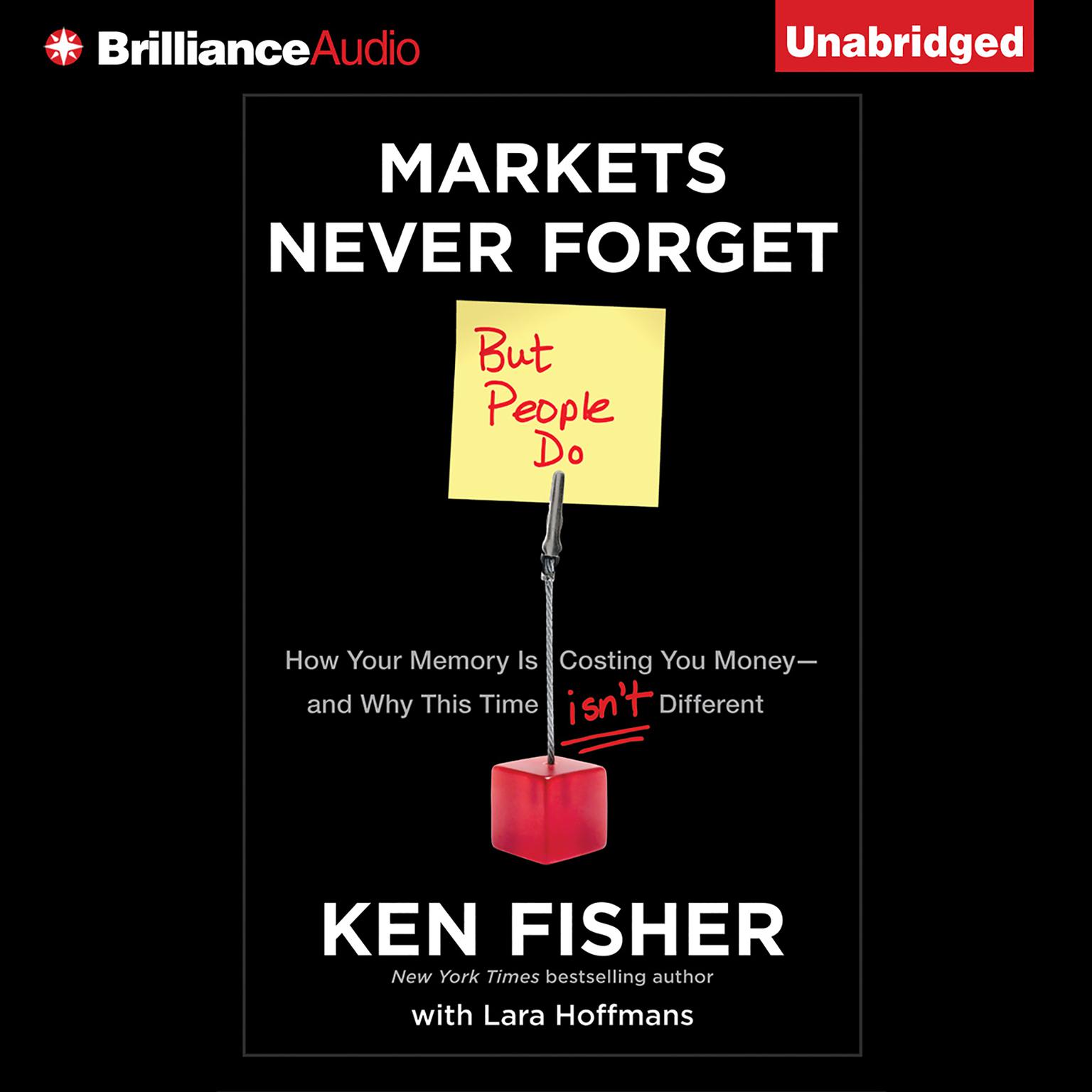 Markets Never Forget (But People Do): How Your Memory is Costing You Money and Why This Time Isnt Different Audiobook, by Ken Fisher