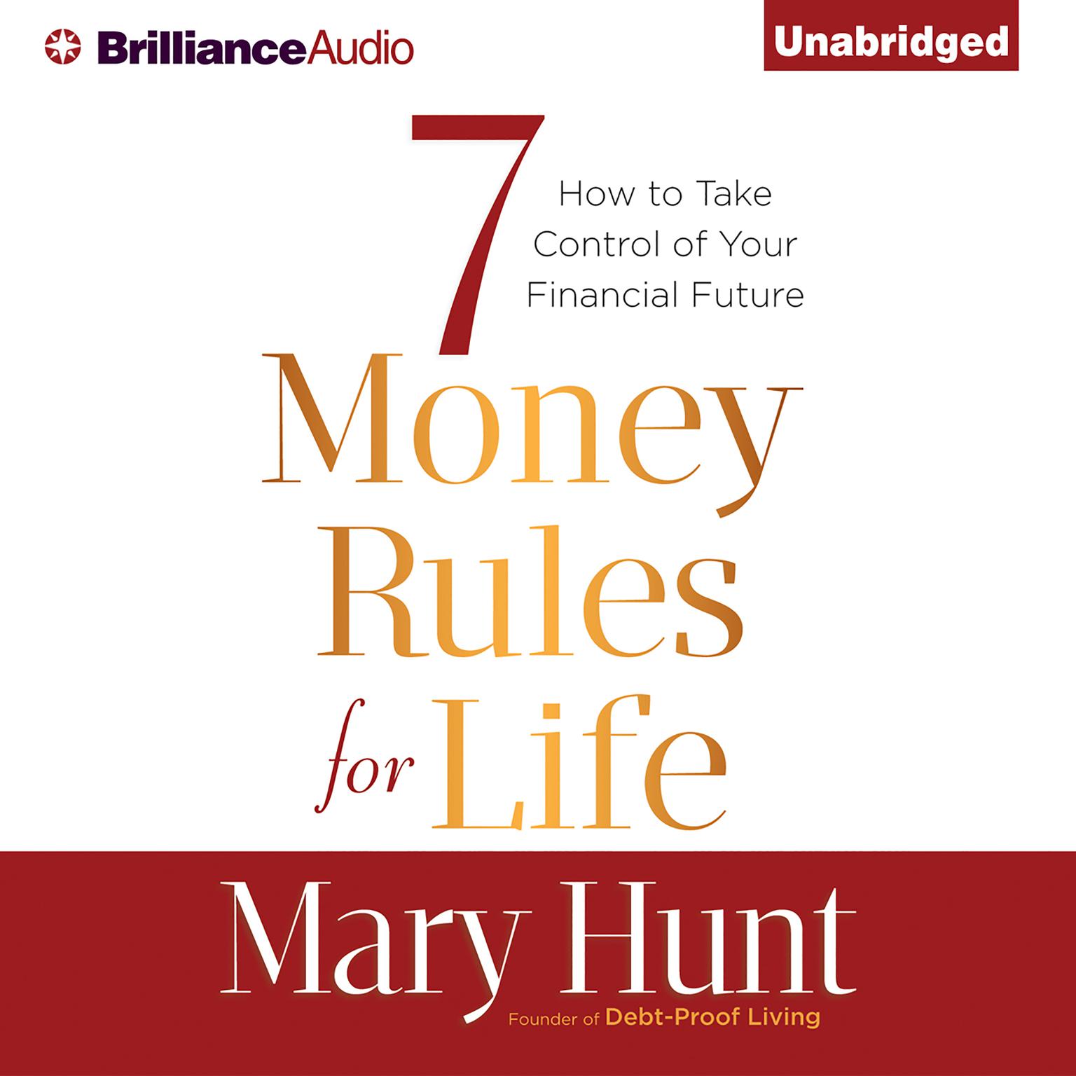 7 Money Rules for Life®: How to Take Control of Your Financial Future Audiobook, by Mary Hunt