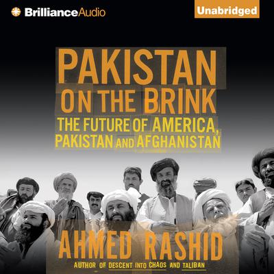 Pakistan on the Brink: The Future of America, Pakistan, and Afghanistan Audiobook, by 