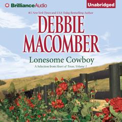 Lonesome Cowboy: A Selection from Heart of Texas, Volume 1 Audiobook, by Debbie Macomber