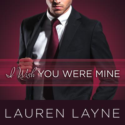 I Wish You Were Mine Audiobook, by Lauren Layne