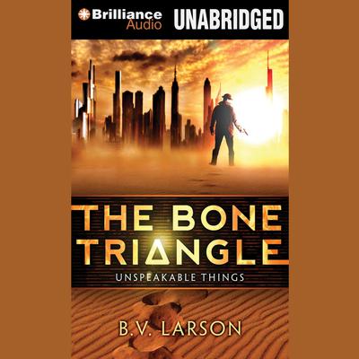 The Bone Triangle Audiobook, by B. V. Larson