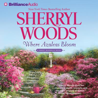 Where Azaleas Bloom (Abridged) Audiobook, by Sherryl Woods