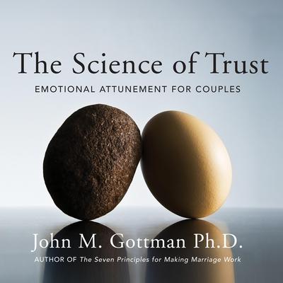The Science of Trust: Emotional Attunement for Couples Audiobook, by John M. Gottman