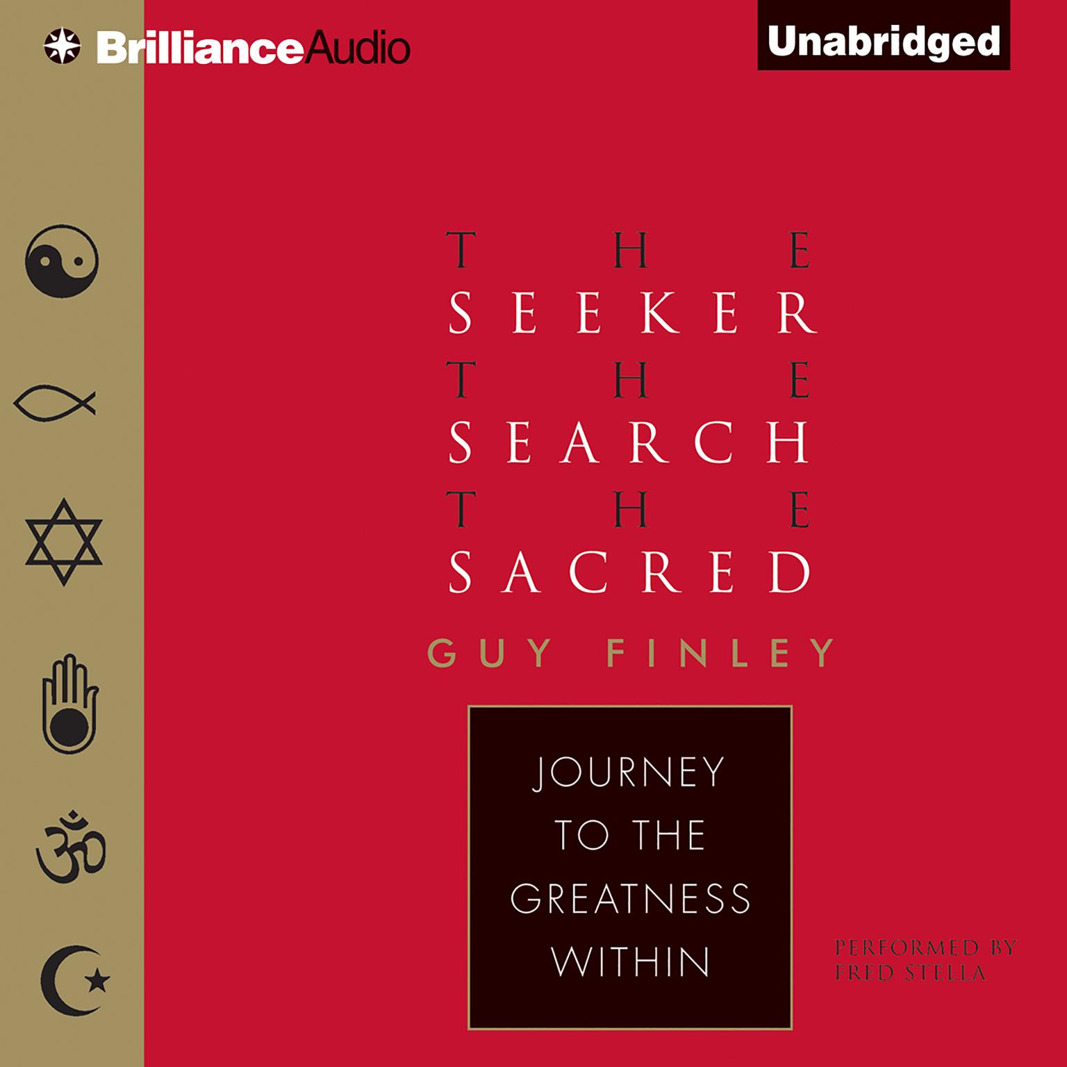 The Seeker, the Search, the Sacred: Journey to the Greatness Within Audiobook, by Guy Finley