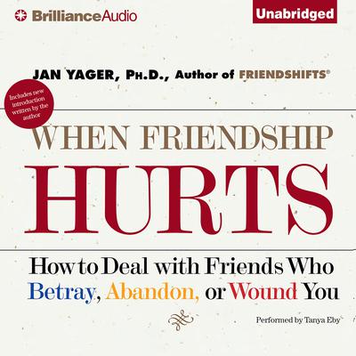When Friendship Hurts: How to Deal with Friends Who Betray, Abandon, or Wound You Audiobook, by 
