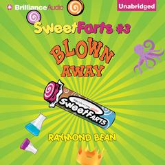Sweet Farts #3: Blown Away Audiobook, by Raymond Bean