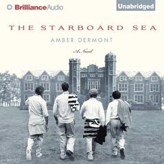 The Starboard Sea Audiobook, by Amber Dermont
