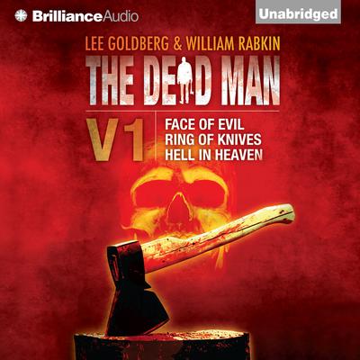 The Dead Man Vol 1: Face of Evil, Ring of Knives, Hell in Heaven Audiobook, by Lee Goldberg