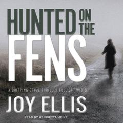 Hunted on the Fens Audiobook, by Joy Ellis