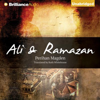 Ali and Ramazan Audiobook, by Perihan Magden