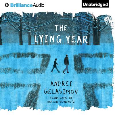 The Lying Year Audiobook, by Andrei Gelasimov