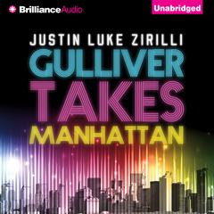 Gulliver Takes Manhattan Audiobook, by Justin Luke Zirilli