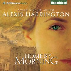 Home by Morning Audiobook, by Alexis Harrington