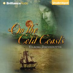 On the Cold Coasts Audiobook, by Vilborg Davidsdottir