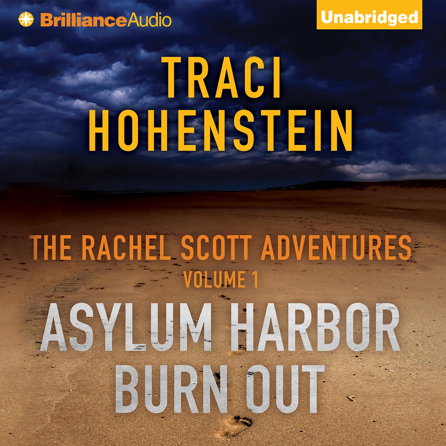 The Rachel Scott Adventures Vol 1: Asylum Harbor and Burn Out Audiobook, by Traci Hohenstein