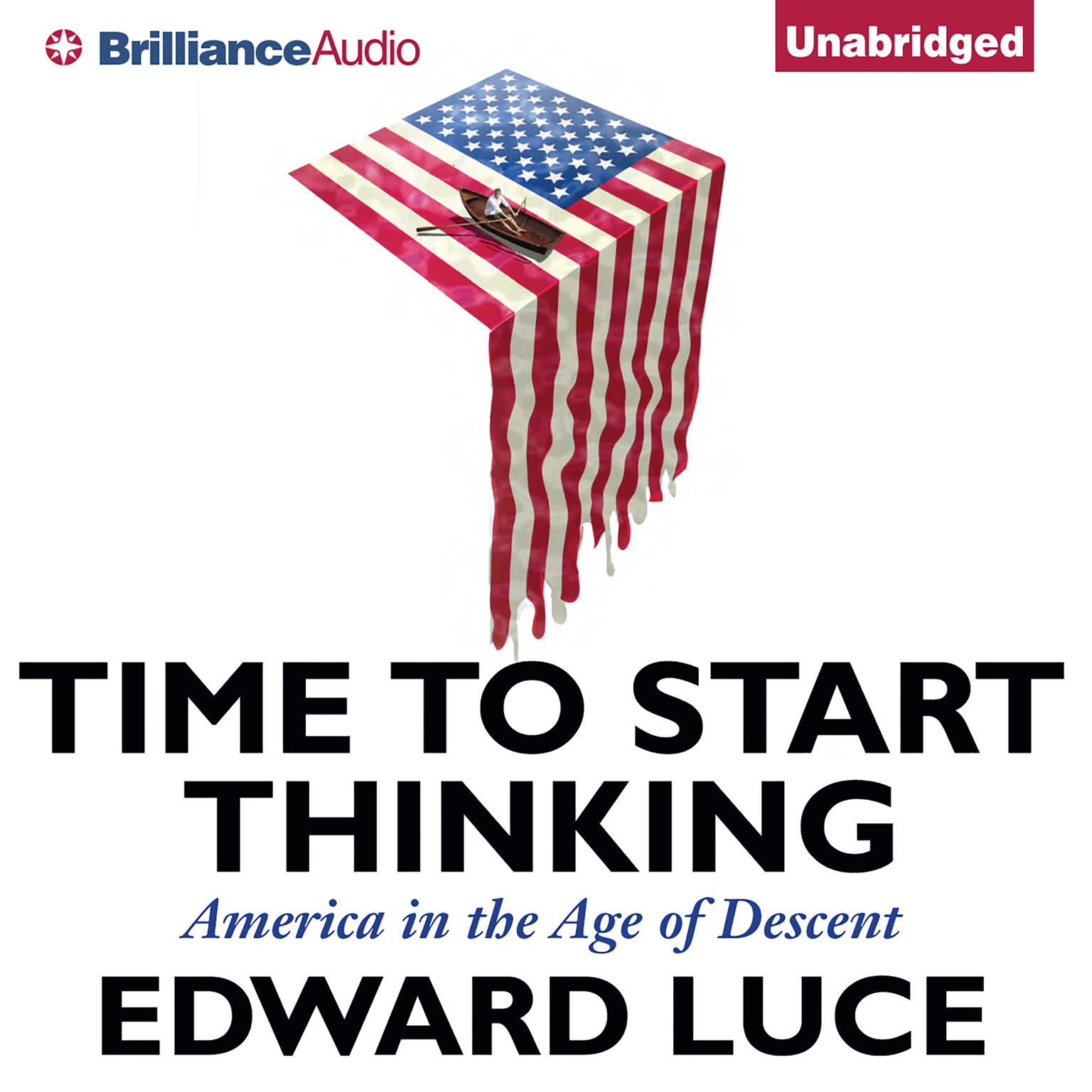 Time to Start Thinking: America in the Age of Descent Audiobook, by Edward Luce