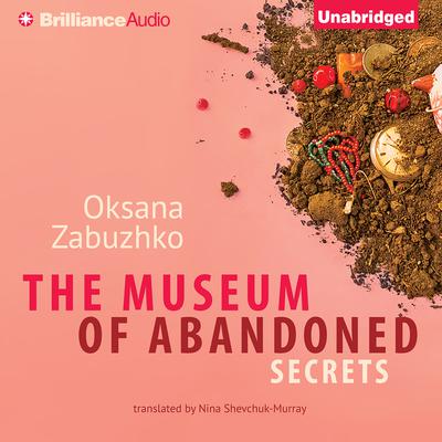 The Museum of Abandoned Secrets Audiobook, by Oksana Zabuzhko