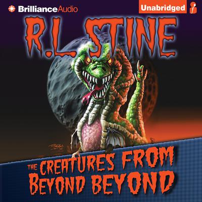 The Creatures from Beyond Beyond Audiobook, by R. L. Stine